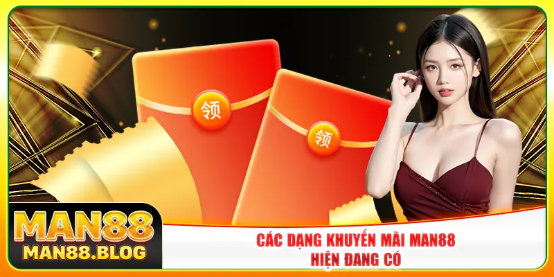 Các dạng khuyến mãi Man88 hiện đang có Các dạng khuyến mãi Man88 hiện đang có