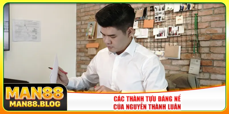 Các thành tựu đáng nể của Nguyễn Thành Luân Các thành tựu đáng nể của Nguyễn Thành Luân
