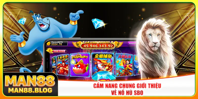 Cẩm nang chung giới thiệu về nổ hũ SBO Cẩm nang chung giới thiệu về nổ hũ SBO