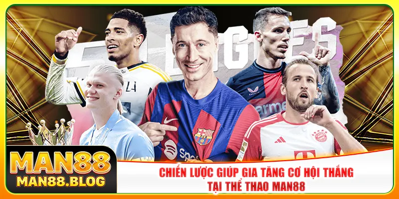 Chiến lược giúp gia tăng cơ hội thắng tại thể thao Man88 Chiến lược giúp gia tăng cơ hội thắng tại thể thao Man88
