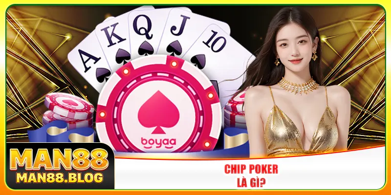 Chip poker là gì? Chip poker là gì?
