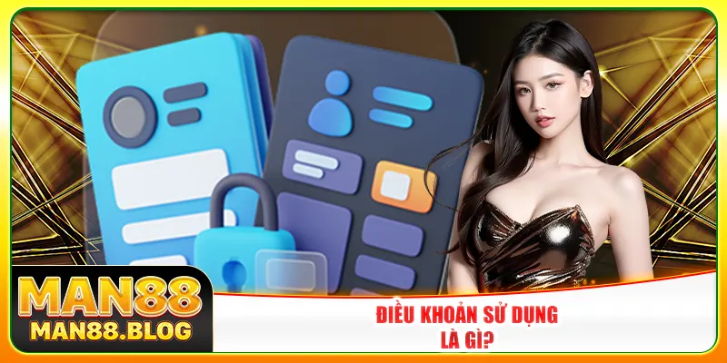 Điều khoản sử dụng là gì? Điều khoản sử dụng là gì?