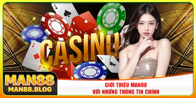 Giới thiệu Man88 với những thông tin chính Giới thiệu Man88 với những thông tin chính