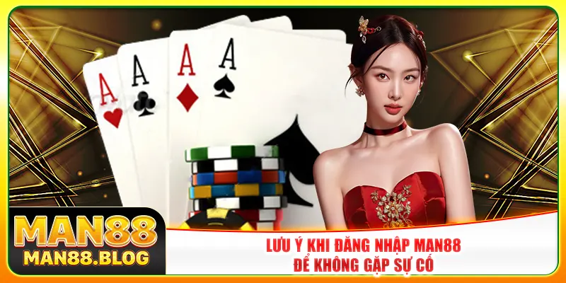Lưu ý khi đăng nhập Man88 để không gặp sự cố