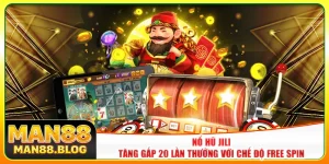 Nổ Hũ Jili - Tăng Gấp 20 Lần Thưởng Với Chế Độ Free Spin