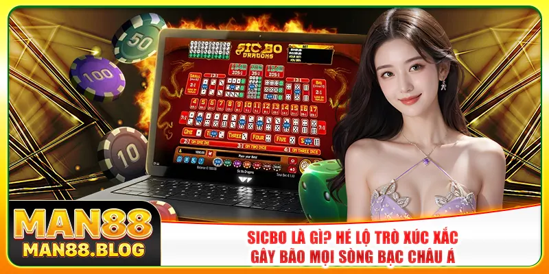 Sicbo Là Gì? Hé Lộ Trò Xúc Xắc Gây Bão Mọi Sòng Bạc Châu Á