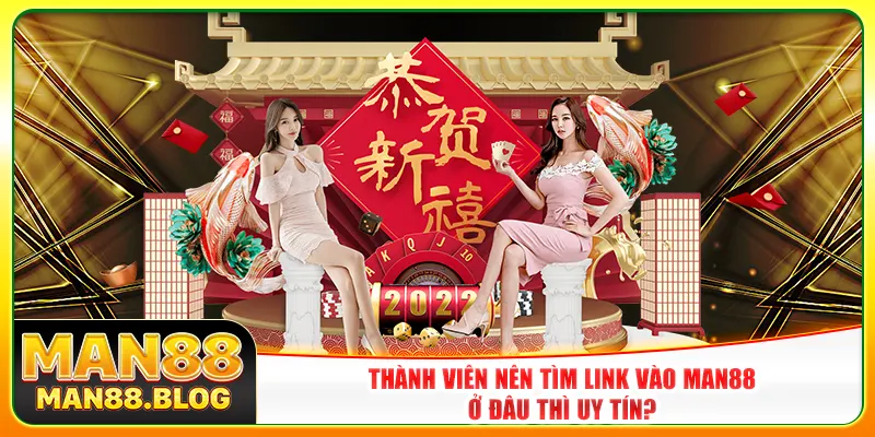 Thành viên nên tìm link vào Man88 ở đâu thì uy tín? Thành viên nên tìm link vào Man88 ở đâu thì uy tín?