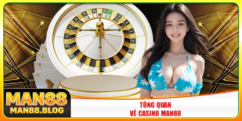 Tổng quan về casino Man88 Tổng quan về casino Man88