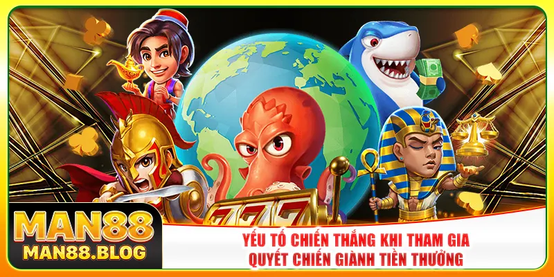 Yếu tố chiến thắng khi tham gia quyết chiến giành tiền thưởng Yếu tố chiến thắng khi tham gia quyết chiến giành tiền thưởng